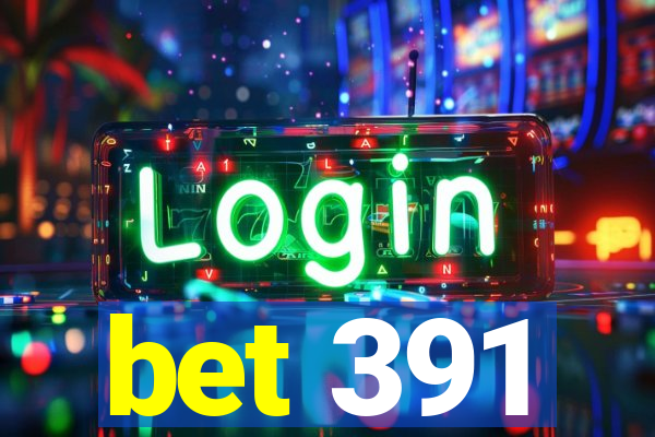 bet 391